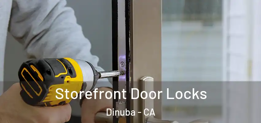  Storefront Door Locks Dinuba - CA